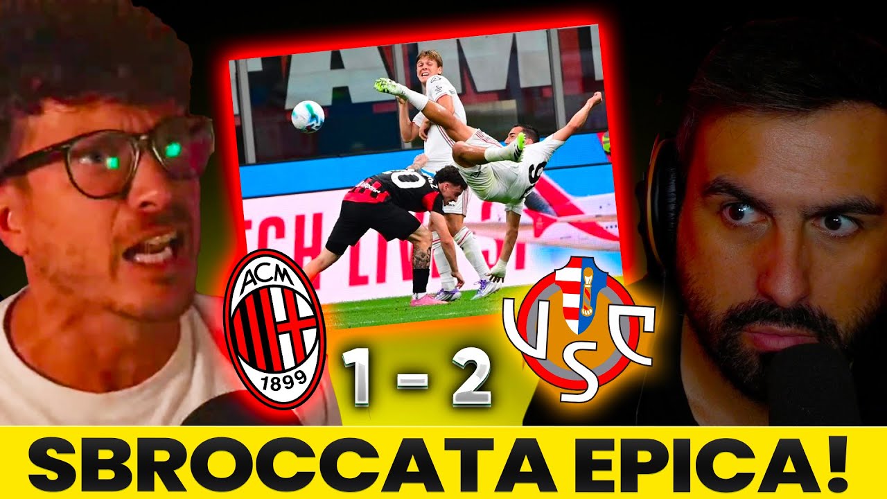 [SBROCCATA EPICA] MILAN - CREMONESE: 1-2 | REACTION feat STEVE