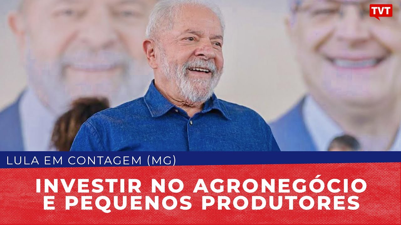 Lula em Contagem - União para resgatar o Brasil e investir no agronegócio e pequenos produtores
