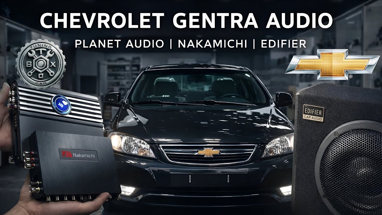 CHEVROLET GENTRA AUDIO YANGILANDI | PLANET AUDIO + NAKAMICHI + EDIFIER
