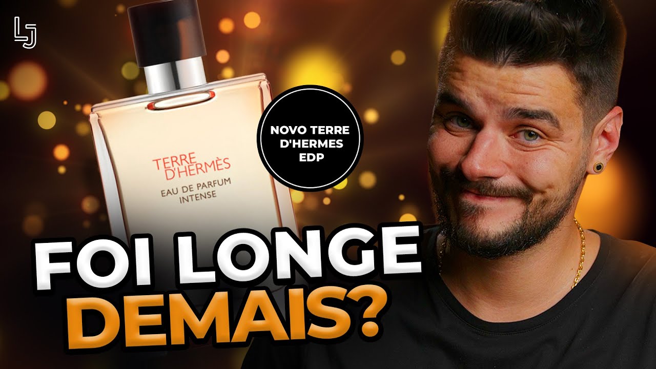 O NOVO TERRE D'HERMES EDP INTENSE REJUVENECEU A LINHA! MAS SERÁ QUE ERA O QUE AGENTE QUERIA?