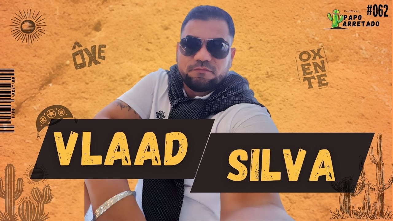 VLAAD SILVA | Papo Arretado Podcast  EP #062