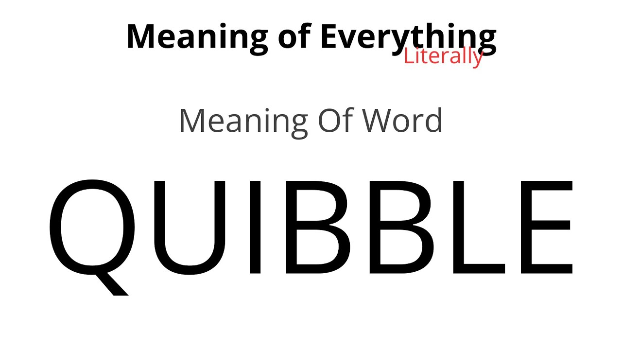 Meaning of Word - Quibble Meaning