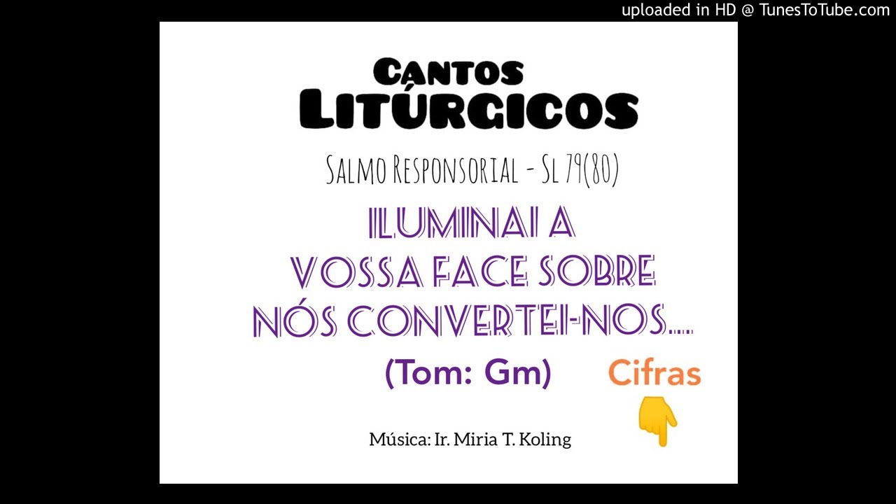 Iluminai a vossa face sobre nós, convertei-nos para que sejamos salvos! - Sl 79(80)