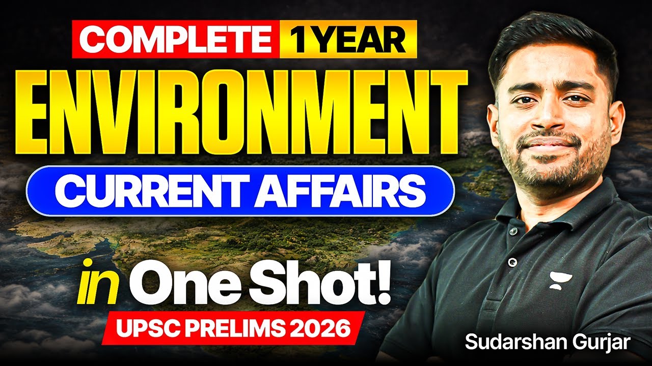 COMPLETE Environment Current Affairs One SHOT for UPSC Prelims 2026-27 |  Sudarshan Gurjar