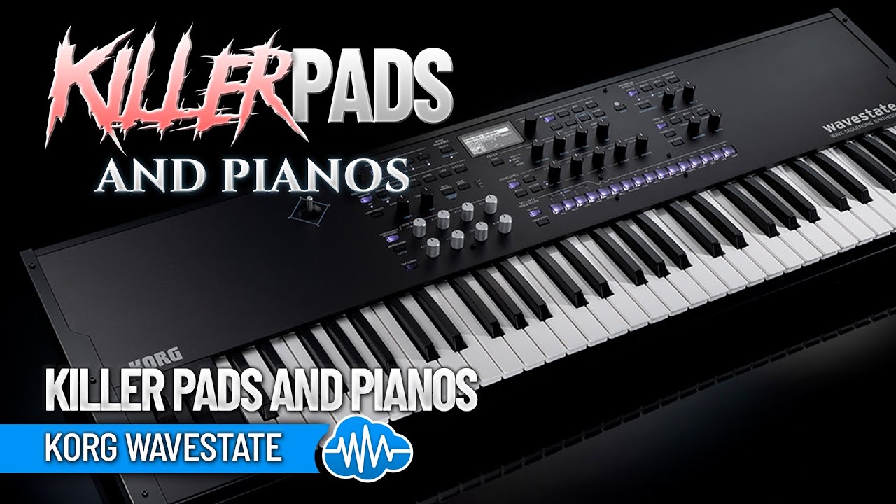 KORG WAVESTATE mkII - Se ♫ 42 Custom Sounds ► KILLER PADS AND PIANOS