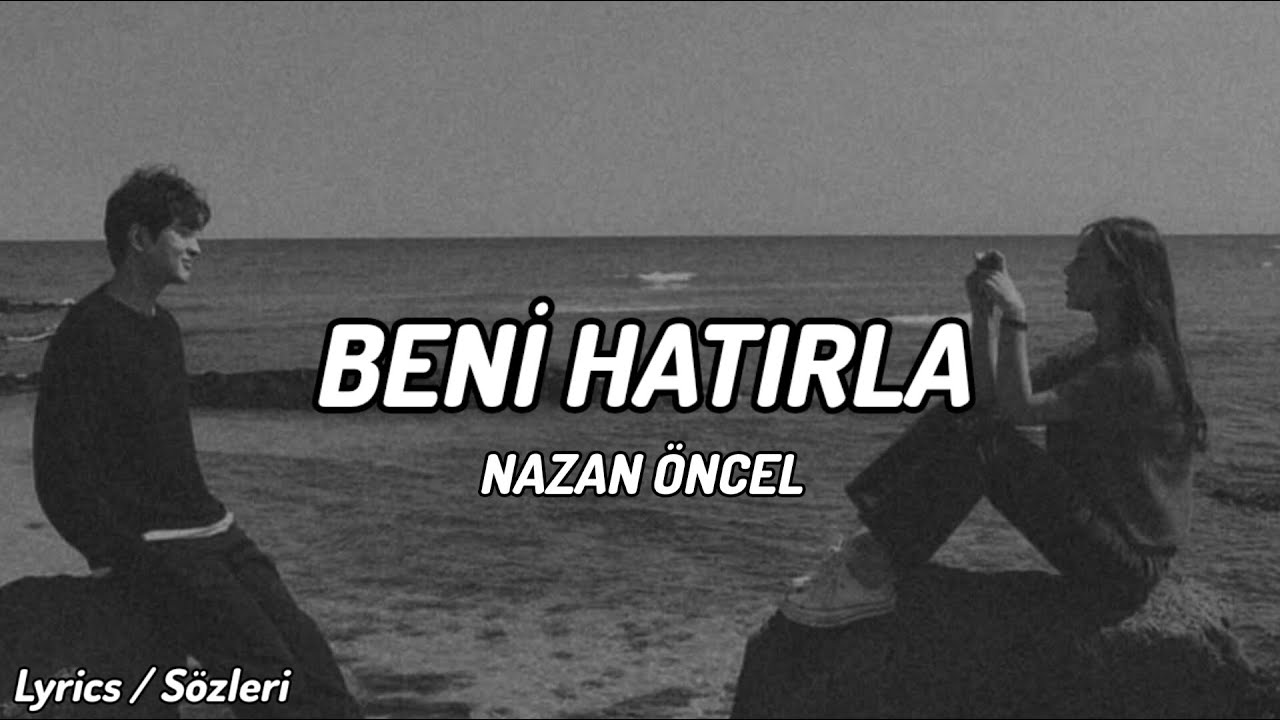 Nazan Öncel - Beni Hatırla [Lyrics / Sözleri]