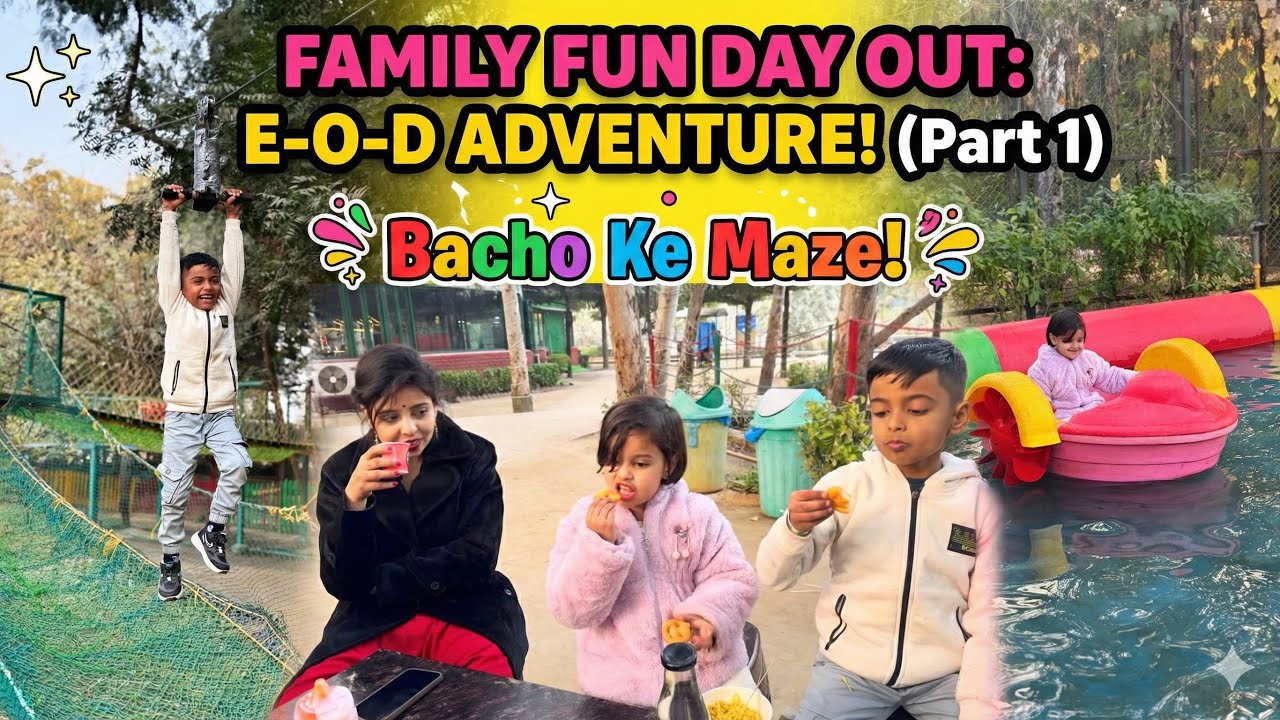 E-O-D Adventure Park Mein Full Masti! 😱 | Family Day Out (Part 1)