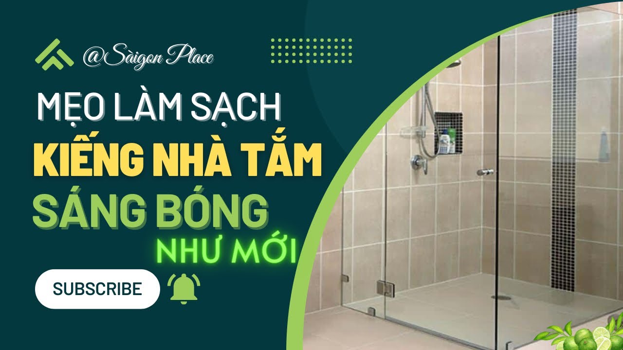 Mẹo làm sạch kiếng nhà tắm sáng bóng như mới @SaigonPlace
