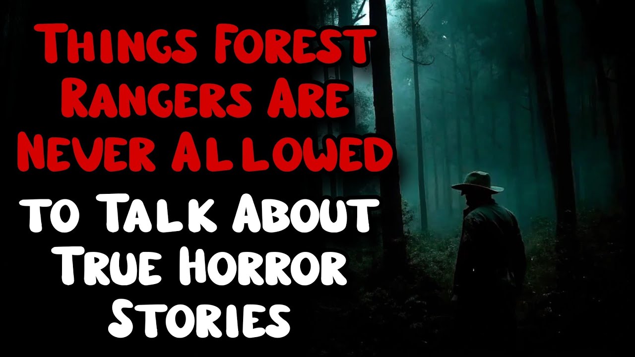 Things Forest Rangers Are Never Allowed to Talk About | True Horror Stories