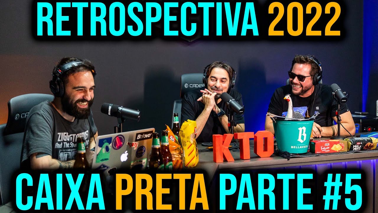 Retrospectiva Caixa Preta 2022 Parte #5