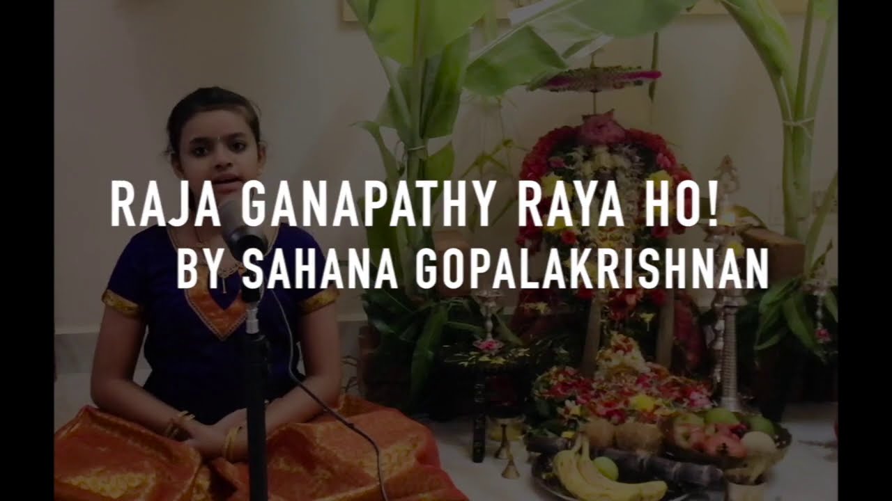 Raja Ganapathy Raya Ho | Ganesh Chaturthi Special by Sahana Gopalakrishnan