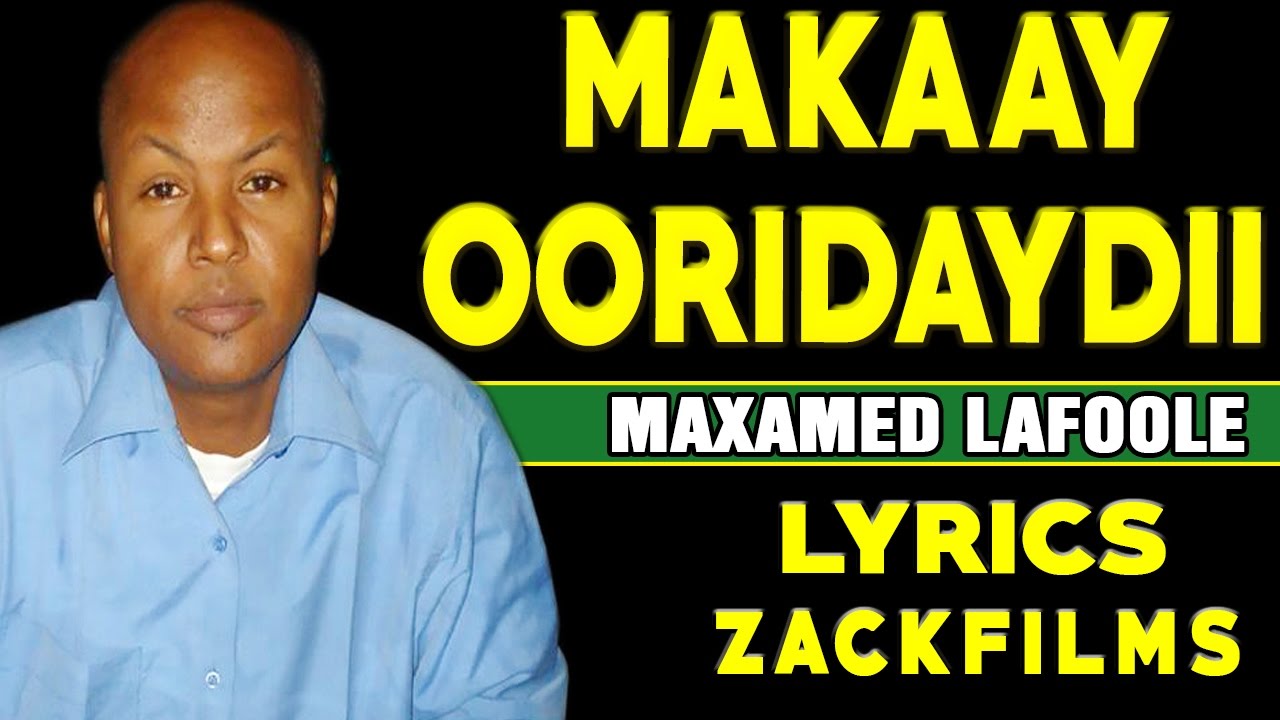 MAXAMED LAFOOLE┇MAKAAY ᴴᴰ┇LYRICS 2017