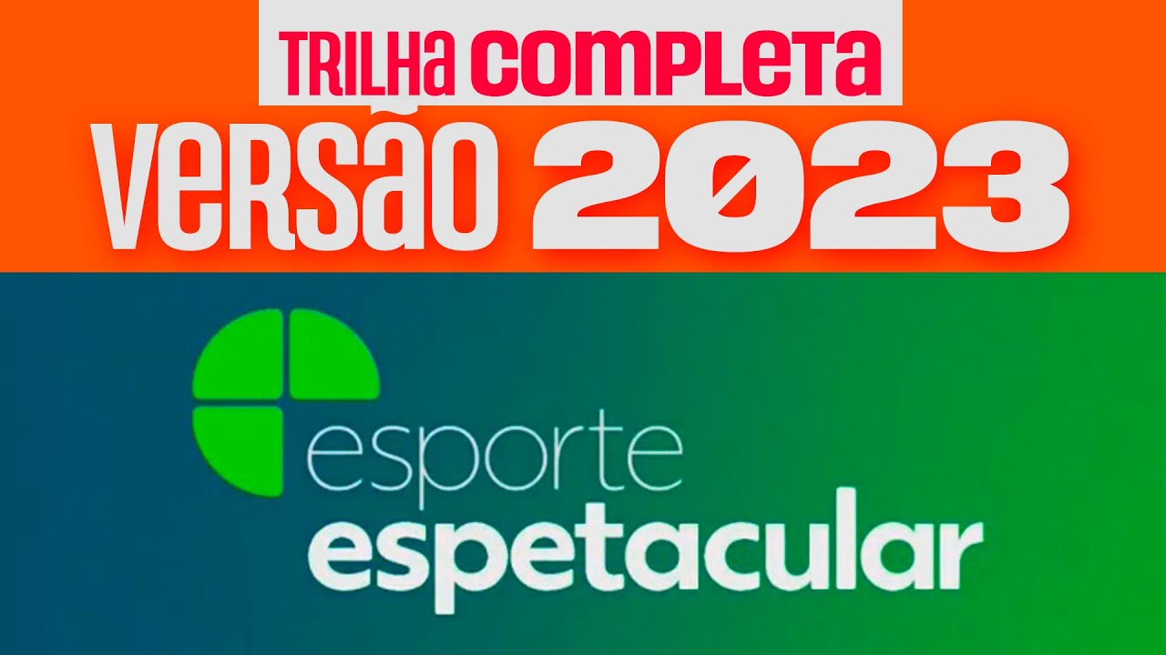 Trilha sonora completa do ESPORTE ESPETACULAR (2023)
