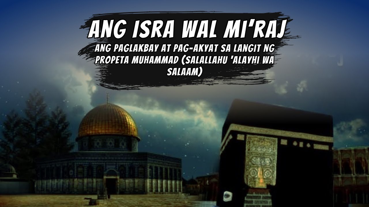 Ang Paglakbay at Pag-akyat sa langit ng Propeta Muhammad ||AmanahPh