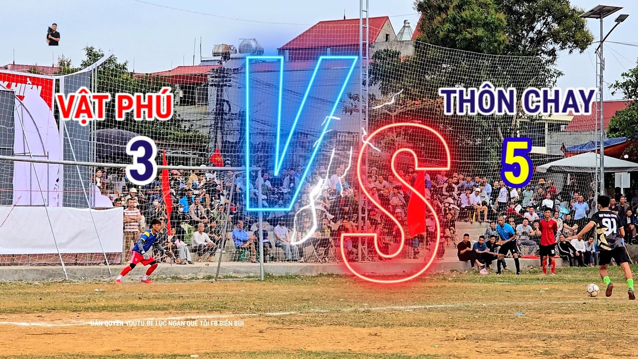 TRẬN ĐẤU KHÉT LẸT ĐÁ BEN TI GIỮA ĐỘI TUYỂN VẬT PHÚ VÀ THÔN CHAY 