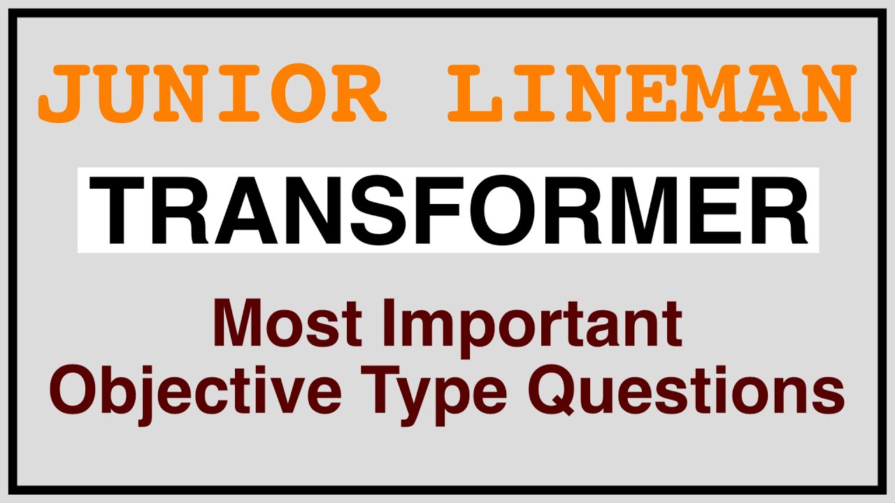 JUNIOR LINEMAN || TRANSFORMER  || MOST IMPORTANT OBJECTIVE TYPE QUESTIONS ON ELECTRICAL TRANSFORMER