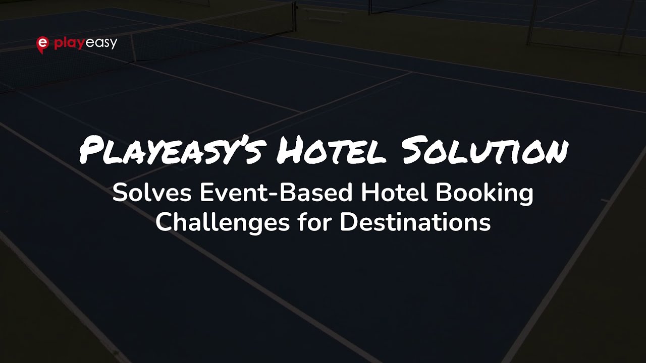 Playeasy&rsquo;s Hotel Solution: Solves Event-Based Hotel Booking Challenges for Destinations