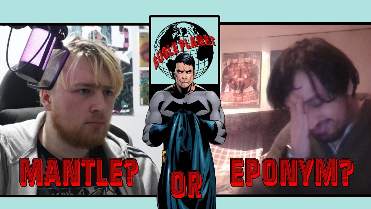 Bugle Planet episode 1 - Is Batman a mantle?