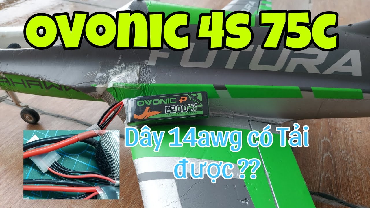 Review pin Ovonic 4s 2200mah 75c dùng để bay fan 64mm, dây nguồn 14awg liệu có tải nổi dòng của fan?