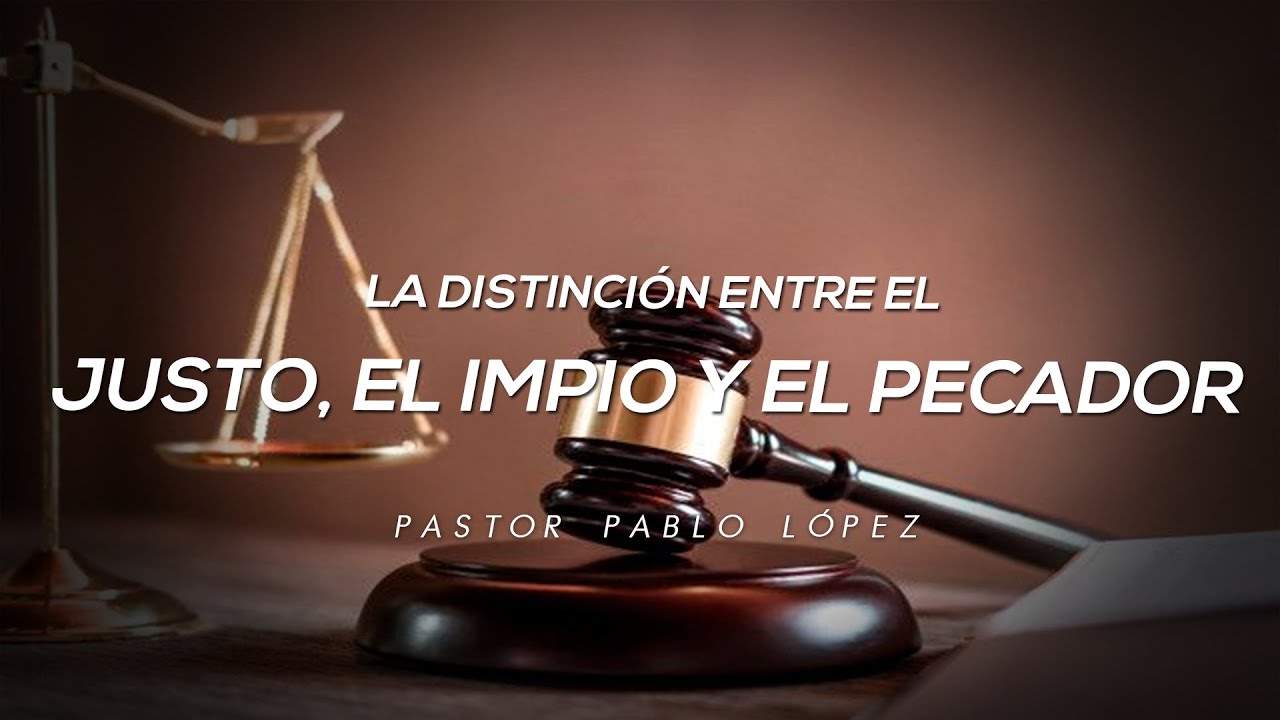 LA DISTINCIÓN ENTRE EL JUSTO, EL IMPÍO Y EL PECADOR