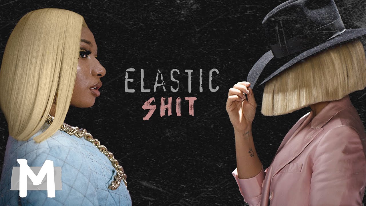 Sia, Megan Thee Stallion - Elastic Shit (Mashup)