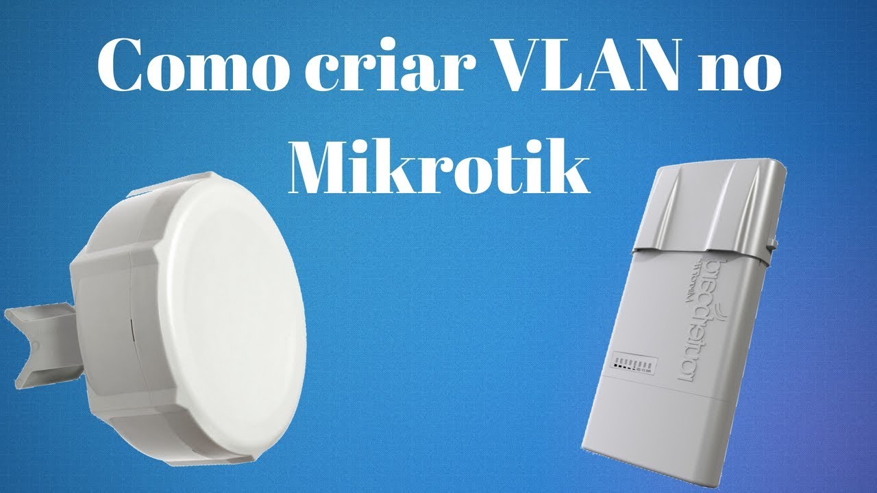 COMO FAZER VLAN NOS RÁDIOS MIKROTIK