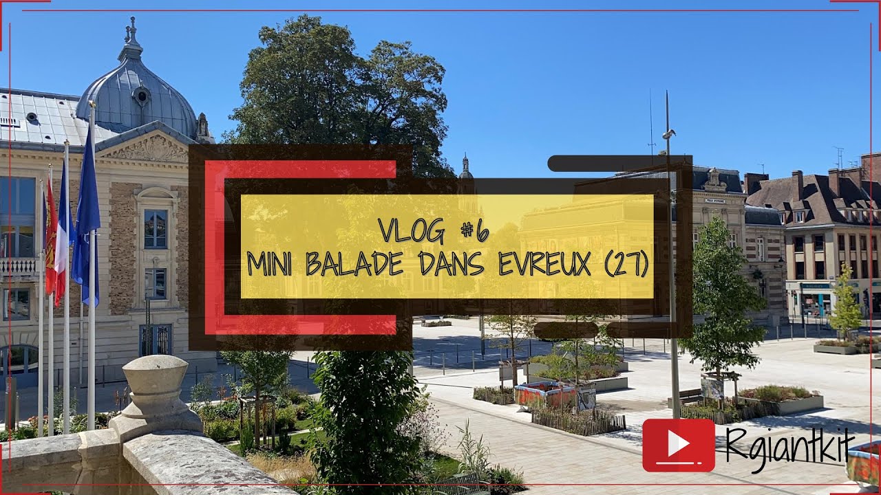 [VLOG #6] BALADE À EVREUX 27