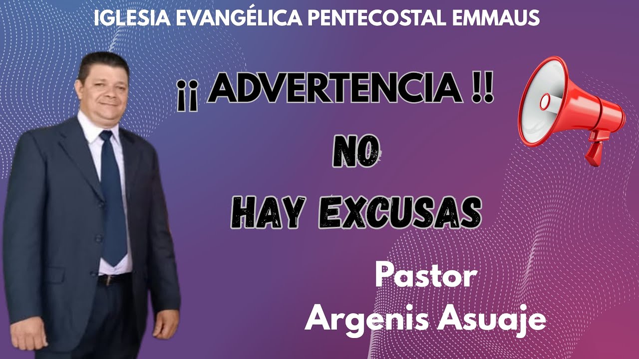 ¡¡ ADVERTENCIA !! No Hay Excusas.. - Pastor: Argenis Asuaje.. @argenismanuelasuajedorante