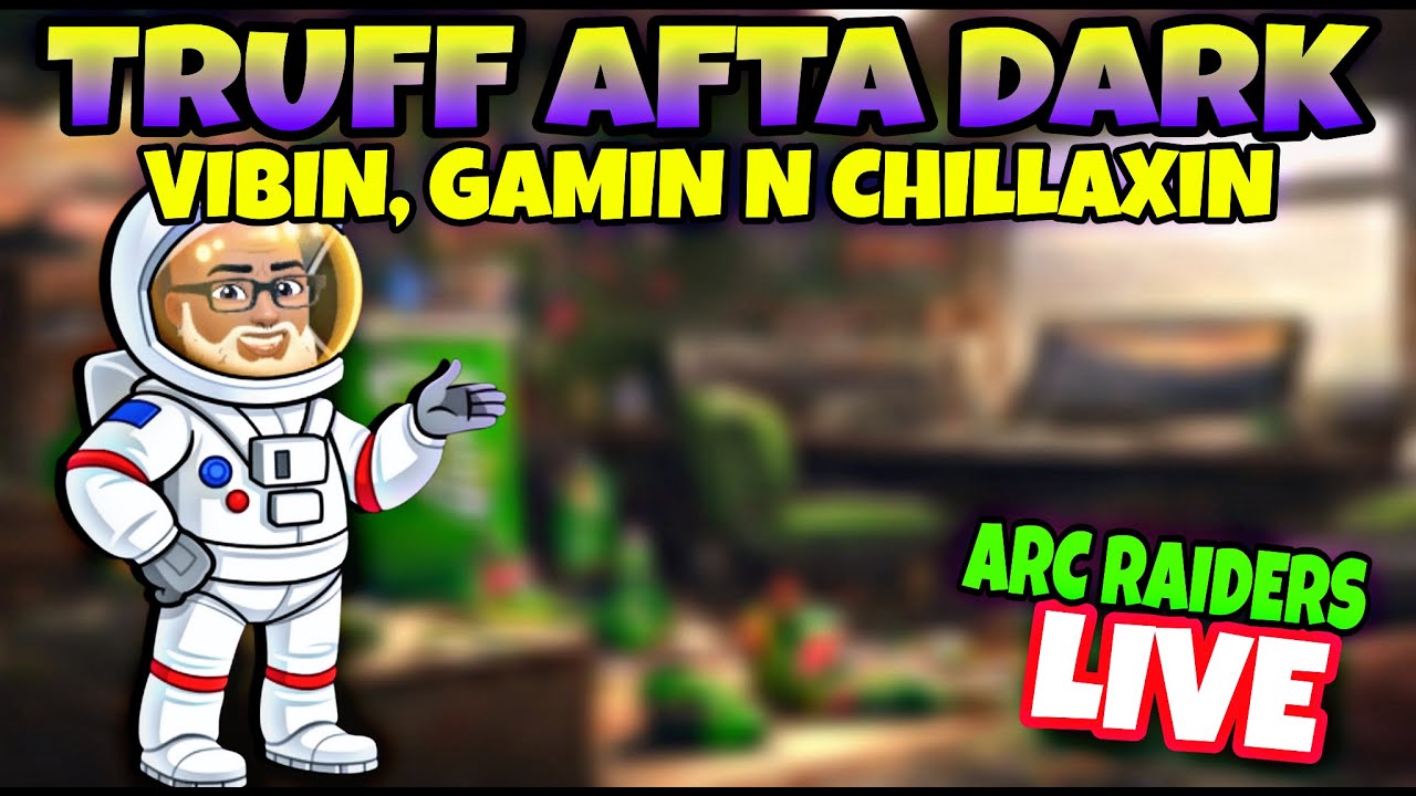 🟣 LIVE ARC RAIDERS🔊 - TRUFF AFTA DARK ~ VIBIN, GAMIN, N CHILLAXIN