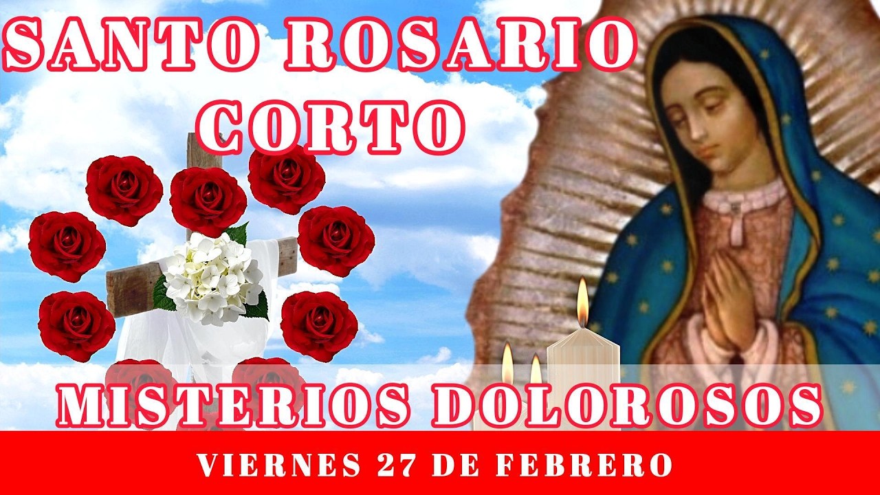 Santo Rosario corto de hoy Viernes 27 de Febrero | Misterios Dolorosos.