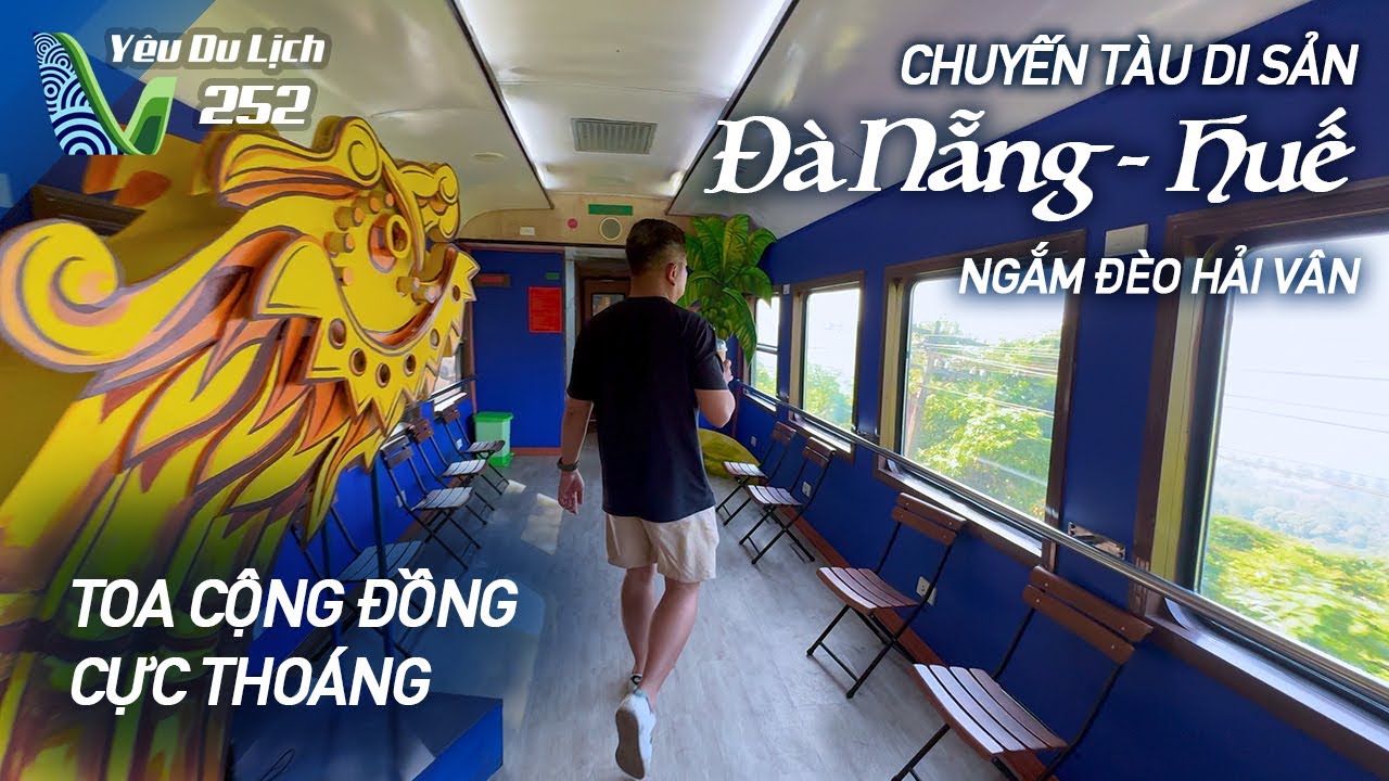 YDL #252: Chuyến tàu chỉ kết nối Huế và Đà Nẵng, có hẳn toa cộng đồng độc đáo | Yêu Máy Bay
