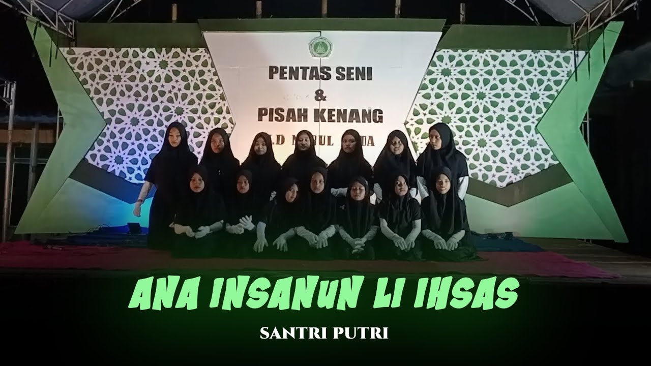 ANA INSANUN LI IHSAS - Penampilan santri MD. Nurul Huda– Landak 