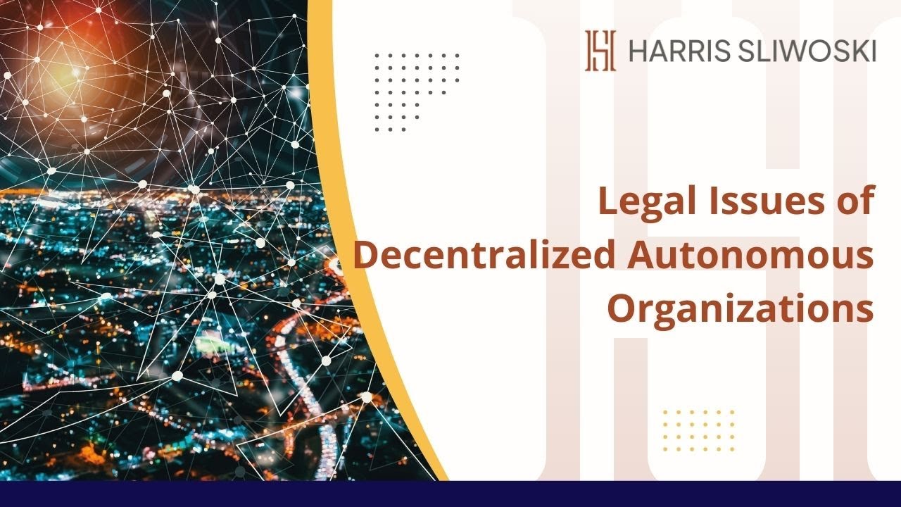 Legal Issues in Structuring Decentralized Autonomous Organizations (DAOs)