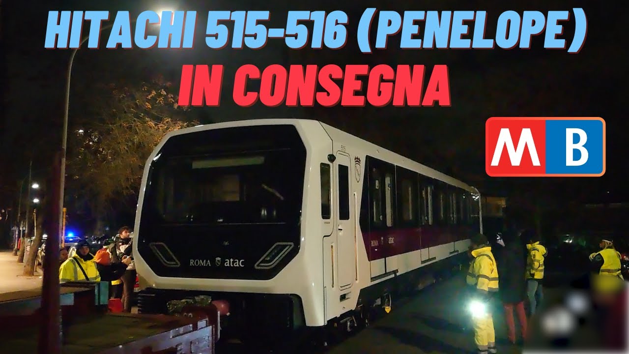 E' arrivato il terzo Hitachi (515-516) per la Metro B di Roma!