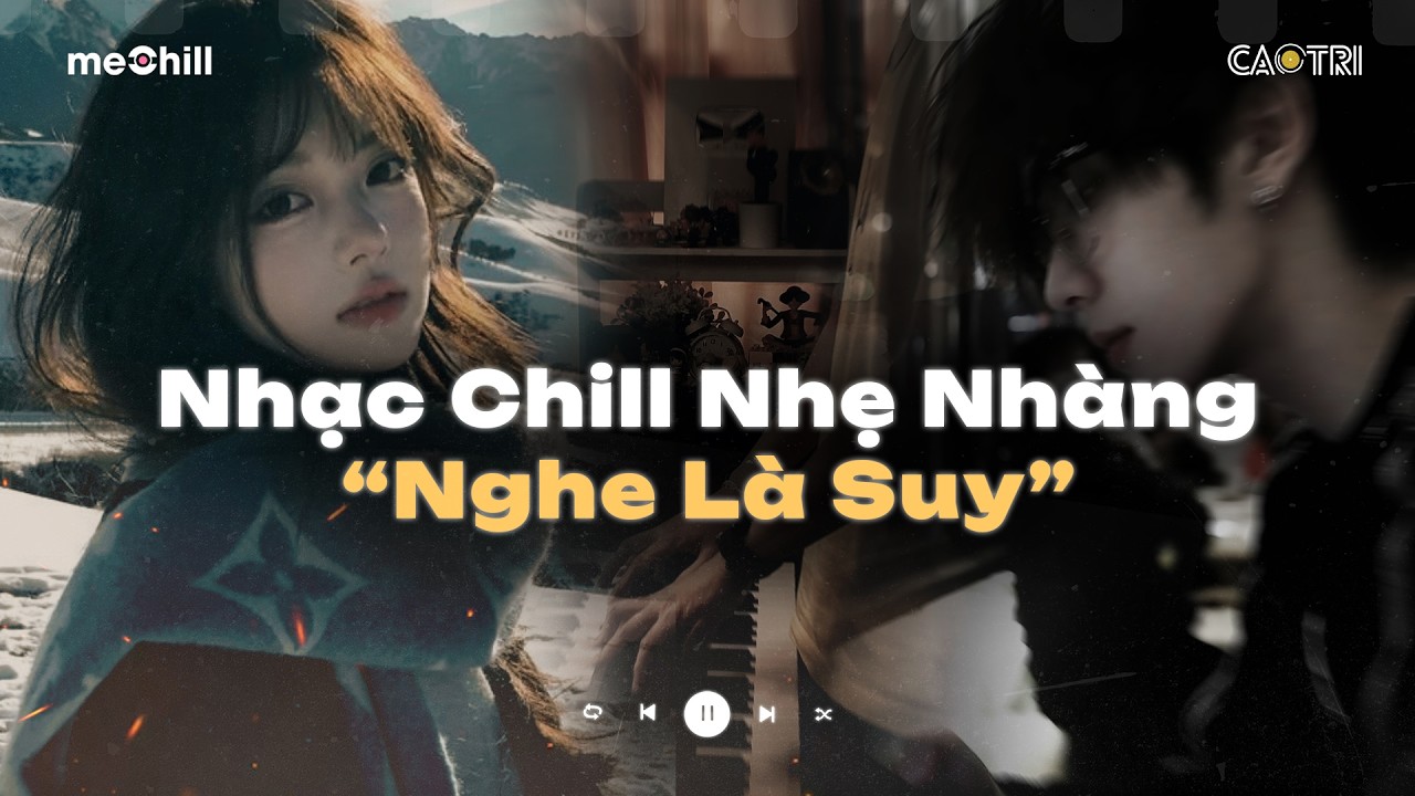Nhạc Chill Nhẹ Nh&agrave;ng 