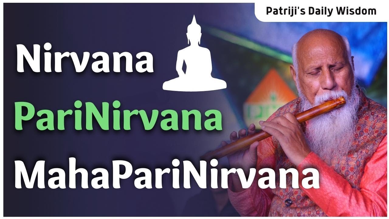 Nirvana PariNirvana MahaPariNirvana | Patriji's Daily Wisdom | PMC English