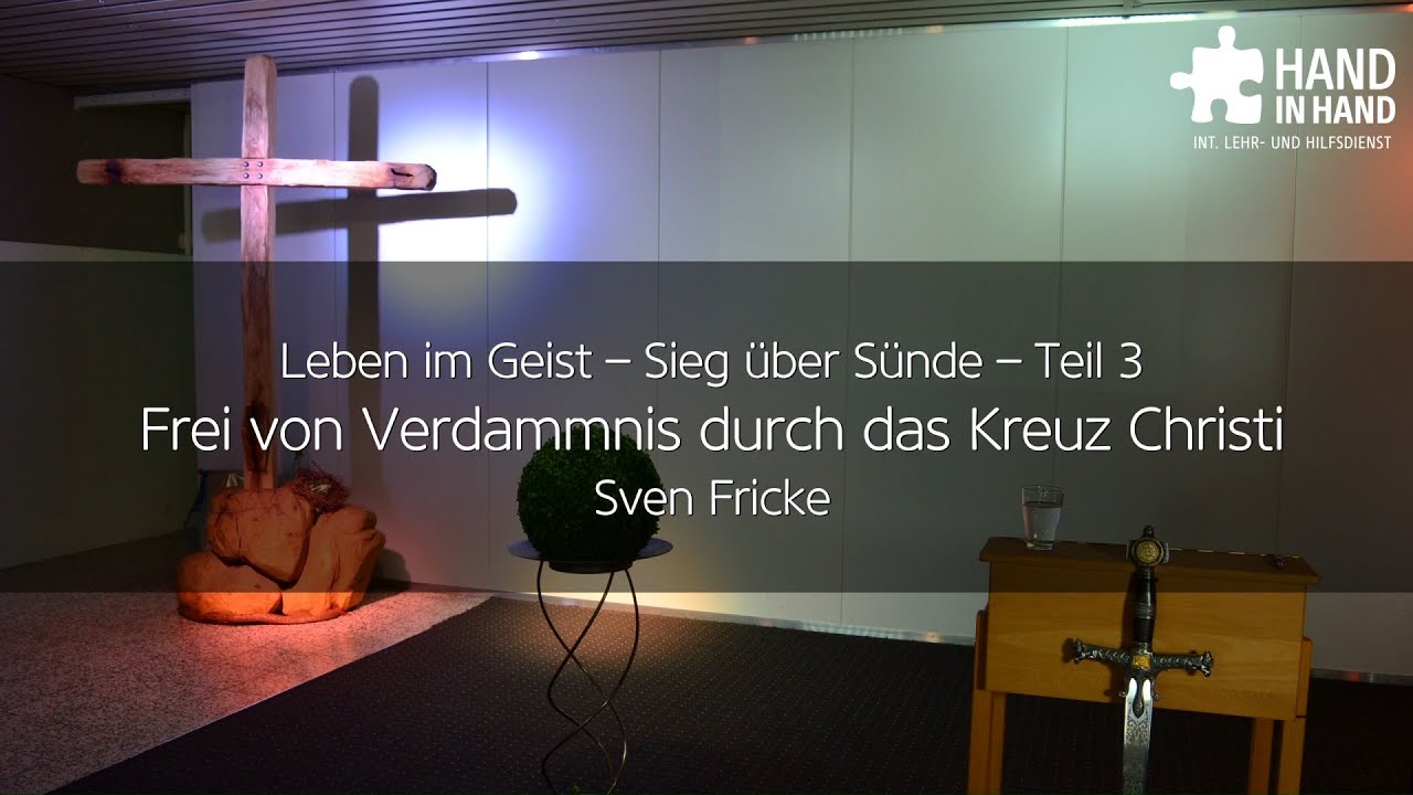 Leben im Geist – Sieg über Sünde – Frei von Verdammnis durch das Kreuz Christi (3/7)