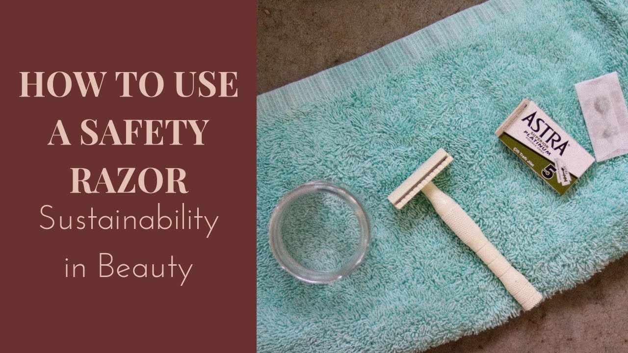 How to use a Safety Razor: Sustainability In Beauty