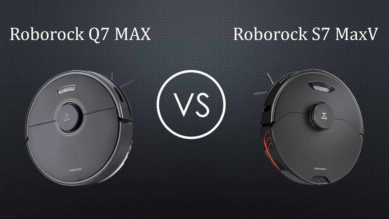 Which Roborock is Better - S7 MaxV or Q7 Max?