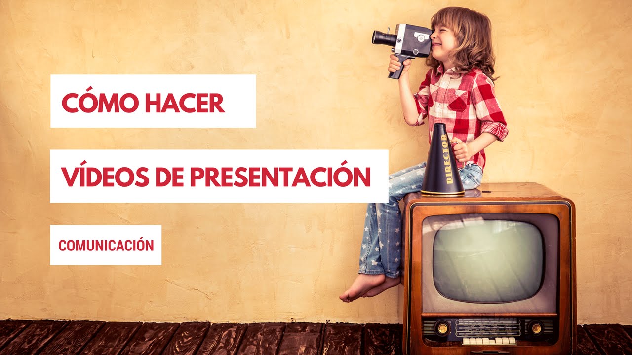 Como hacer un buen video de presentacion #1 La comunicación