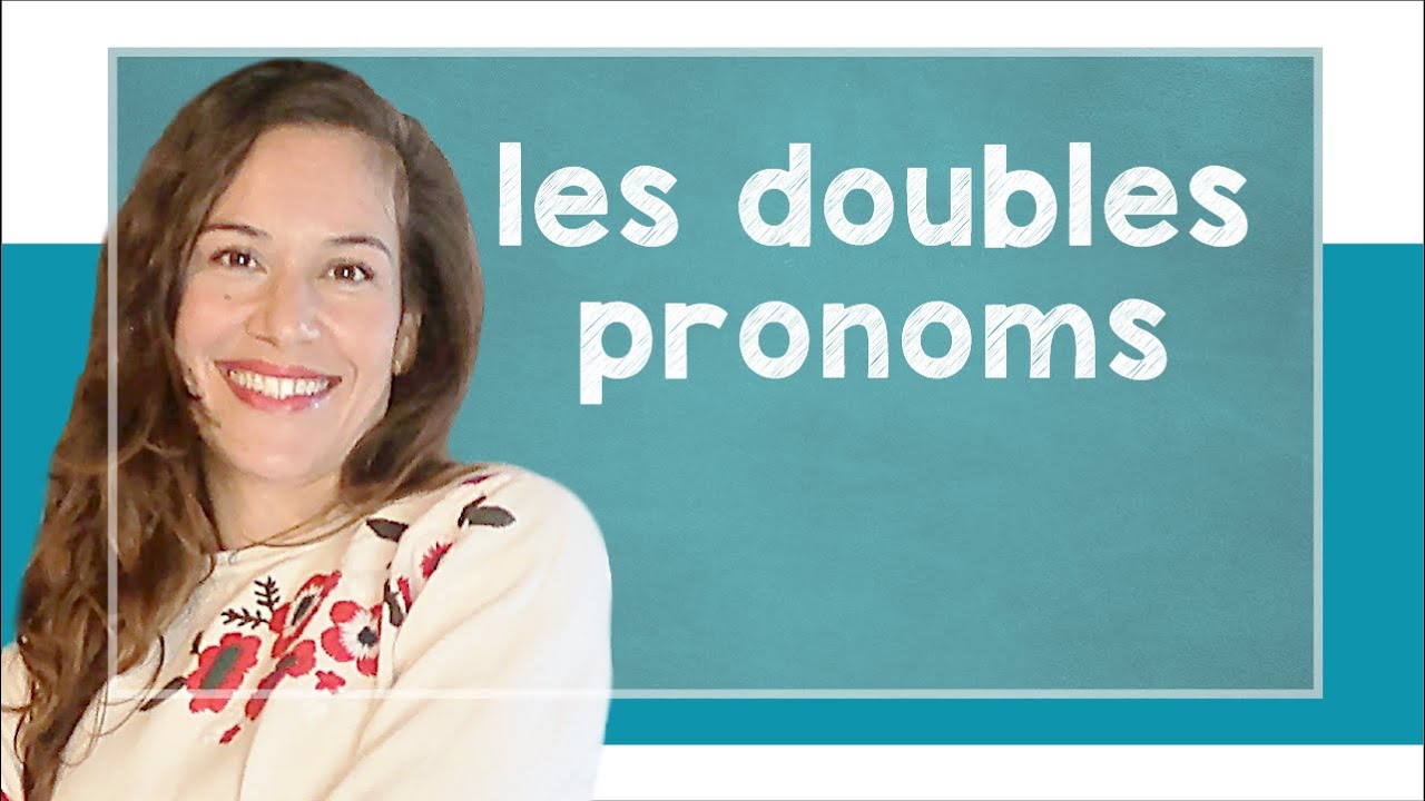 Les doubles pronoms  - B1 [with Alicia]