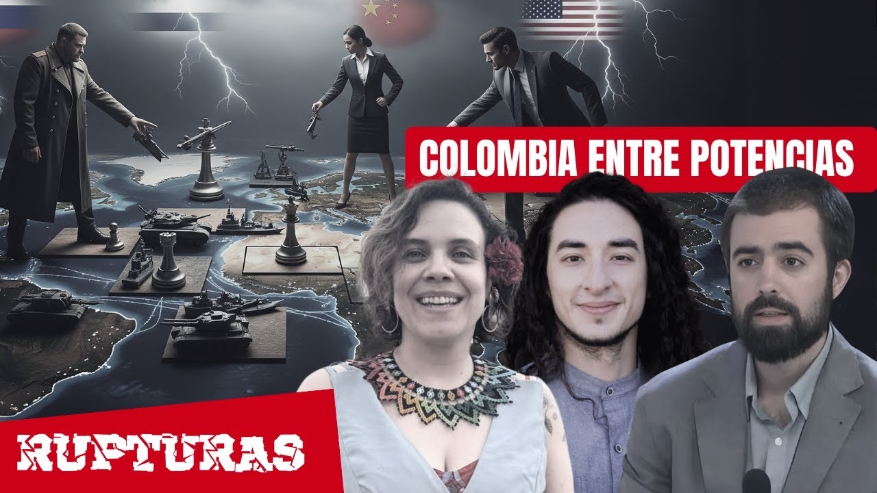 Colombia entre potencias: la disput4 geopolítica Rusia - China - Estados Unidos | RUPTURAS