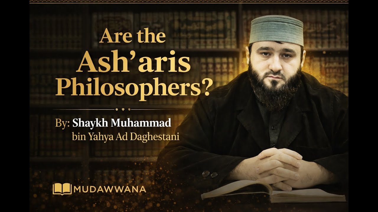 Are the Asharis Philosphers? | Sh. Muhammad Bin Yahya Ad Dagestani