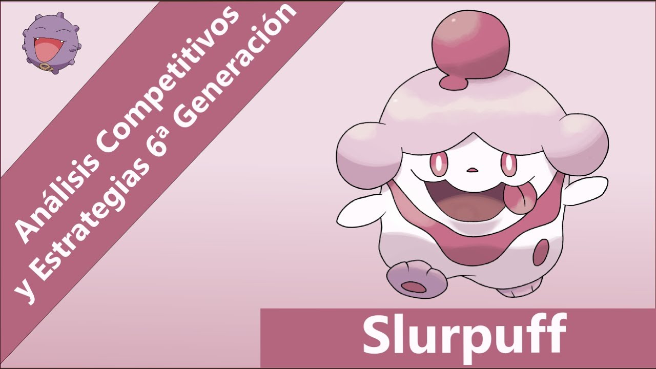 Análisis Competitivos y Estrategias 6ª Generación - Slurpuff
