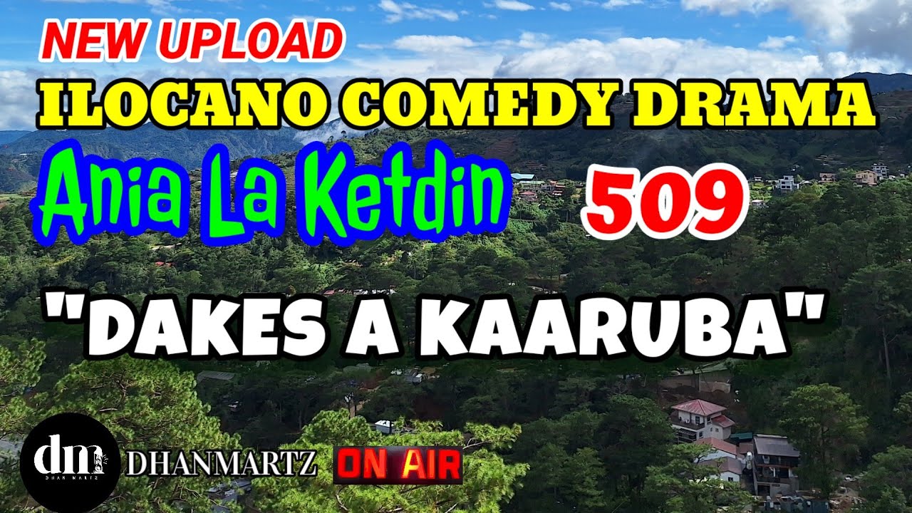 ILOCANO COMEDY DRAMA | DAKES A KAARUBA | ANIA LA KETDIN 509 | NEW UPLOAD