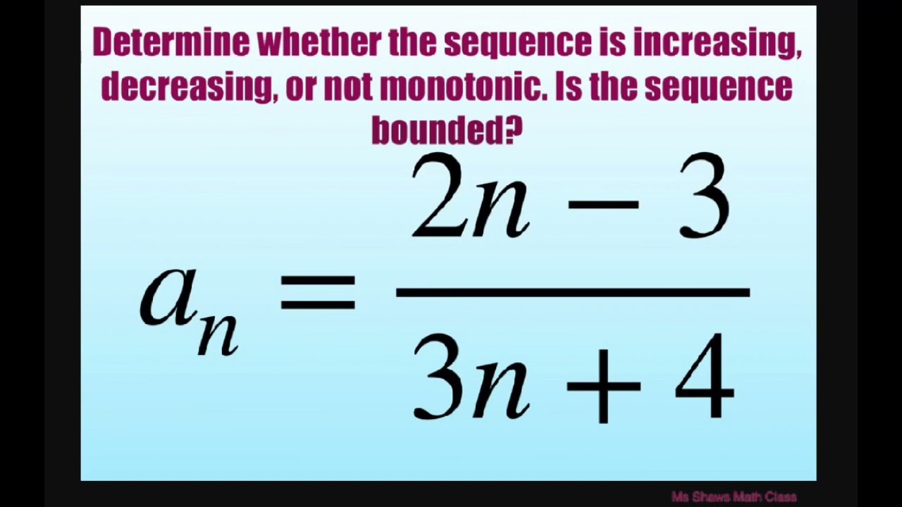 Determine if sequence is increasing or decreasing, not monotonic, bounded {(2n-3)/(3n +4)}