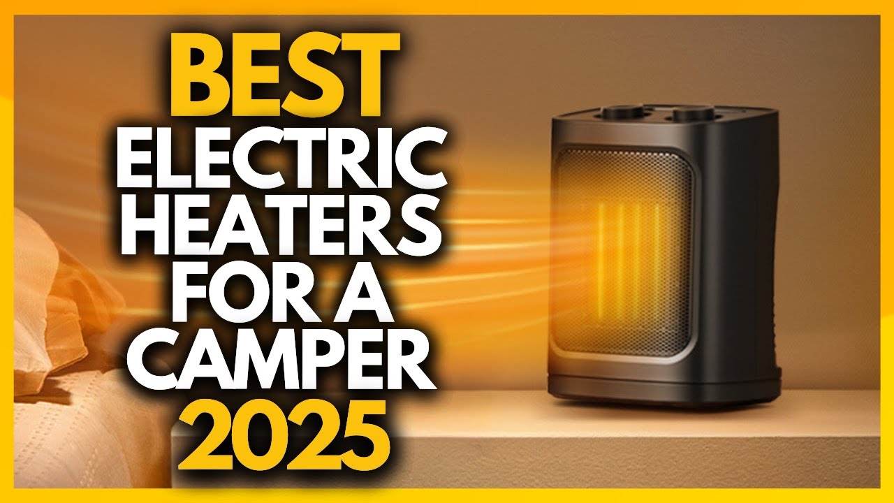 Top 5 Best Electric Heaters For A Camper In 2025