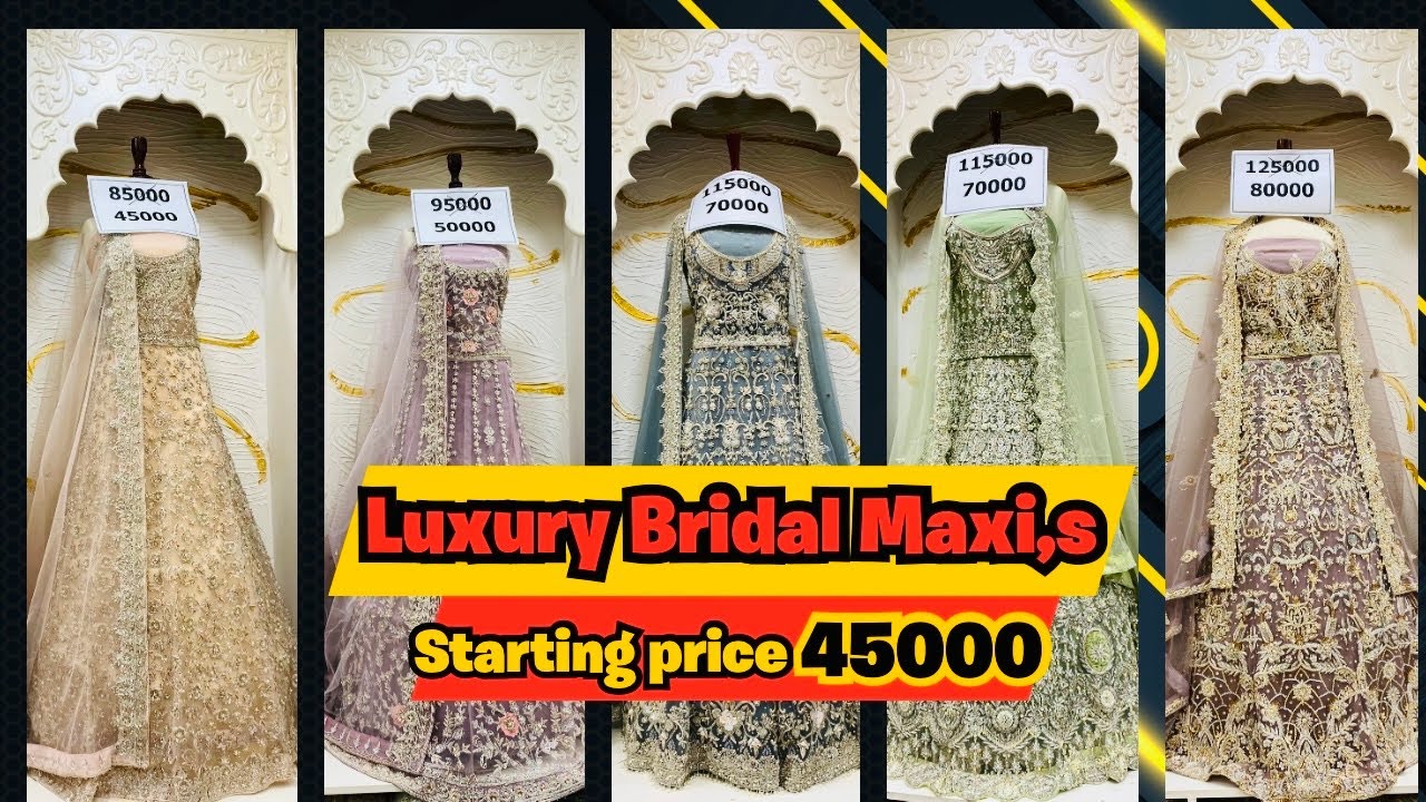 Luxury Maxi Collection | Starting Price 45,000 | Star Mall Wedding Hub 2025