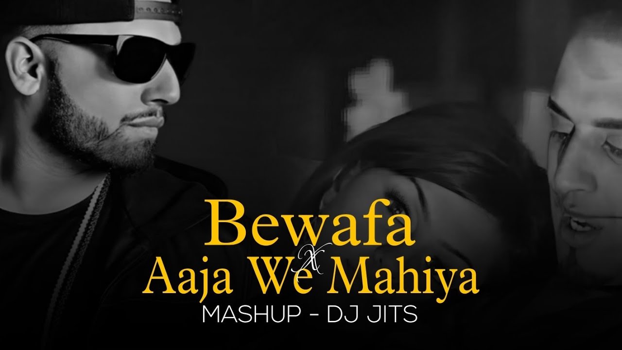 BEWAFA X AAJA WE MAHIYA | MASHUP | DJ JITS | IMRAN KHAN