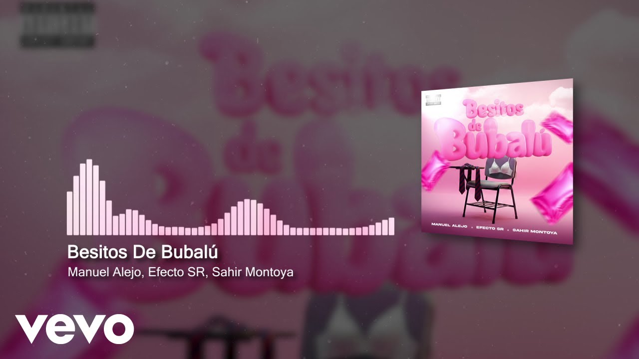 Manuel Alejo, Efecto SR, Sahir Montoya - Besitos De Bubalú (Audio)